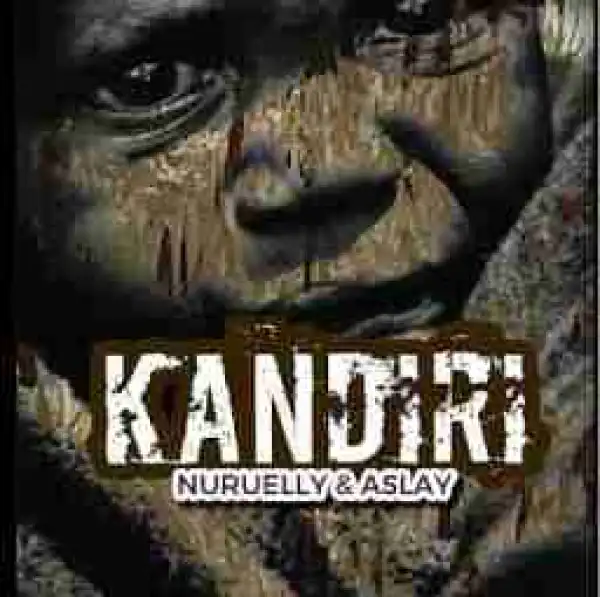 Nuruelly - Kandiri  Ft Aslay